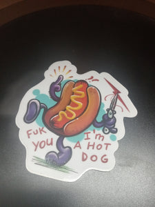 Fuk you I'm a hot dog sticker