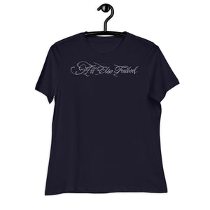 All Else Failed Women's Relaxed T-Shirt by SPy Artvictim